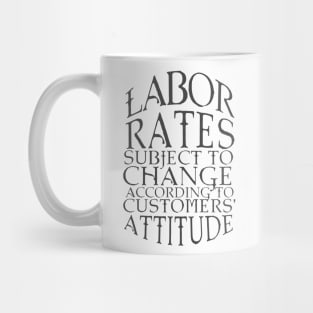 Labor Rates Subject To Change Mug